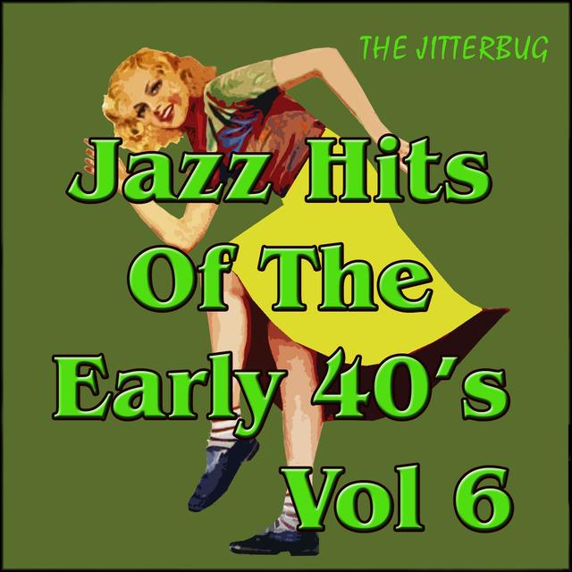 Album cover art for Jazz Hits Of The Early 40's Vol 6