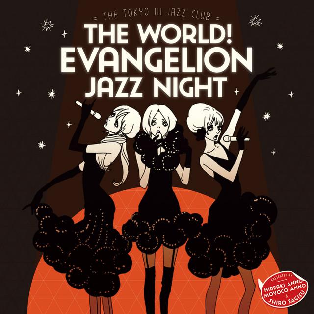 Album cover art for The World! Evangelion Jazz Night =The Tokyo III Jazz Club=