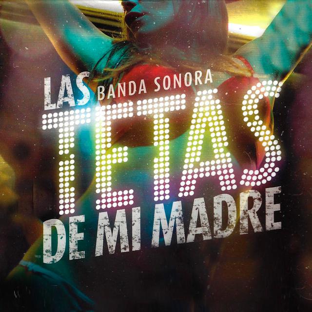 Album cover art for Banda Sonora: Las Tetas de Mi Madre