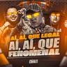 Aí Aí Que Legal - Aí Aí Que Fenomenal (Ai Ai Que Legal - Ai Ai Que Fenomenal)