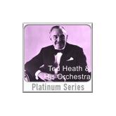 Album cover art for Platinum Series: Ted Heath & His Orchestra: