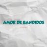 Amor de Bandidos