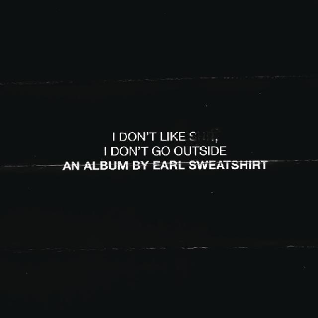 Album cover art for I Don't Like Shit, I Don't Go Outside: An Album by Earl Sweatshirt