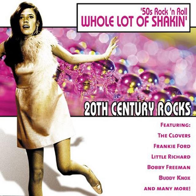 Album cover art for 20th Century Rocks: 50's Rock 'n Roll - Whole Lot Of Shakin'