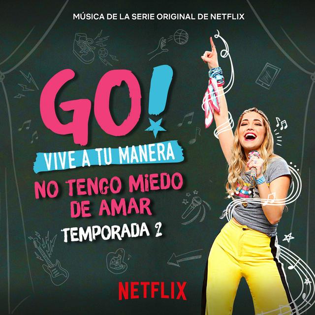 Album cover art for Go! Vive A Tu Manera. No Tengo Miedo De Amar (Soundtrack from the Netflix Original Series)