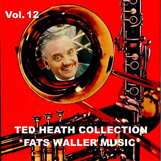 Album cover art for Ted Heath Collection, Vol. 12: Ted Plays Fats Waller Music