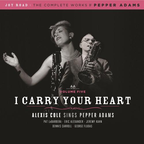 Album cover art for I Carry Your Heart: Alexis Cole Sings Pepper Adams