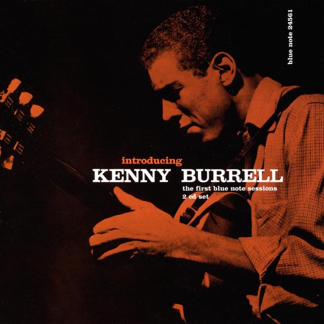 Album cover art for Introducing Kenny Burrell : The First Blue Note Sessions