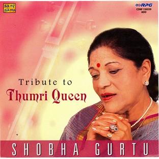 Album cover art for Tribute To Thumri Queen Shobha Gurtu