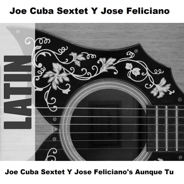 Album cover art for Joe Cuba Sextet Y Jose Feliciano's Aunque Tu