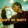 Ain’t No Party (Ainu0027t No Party)