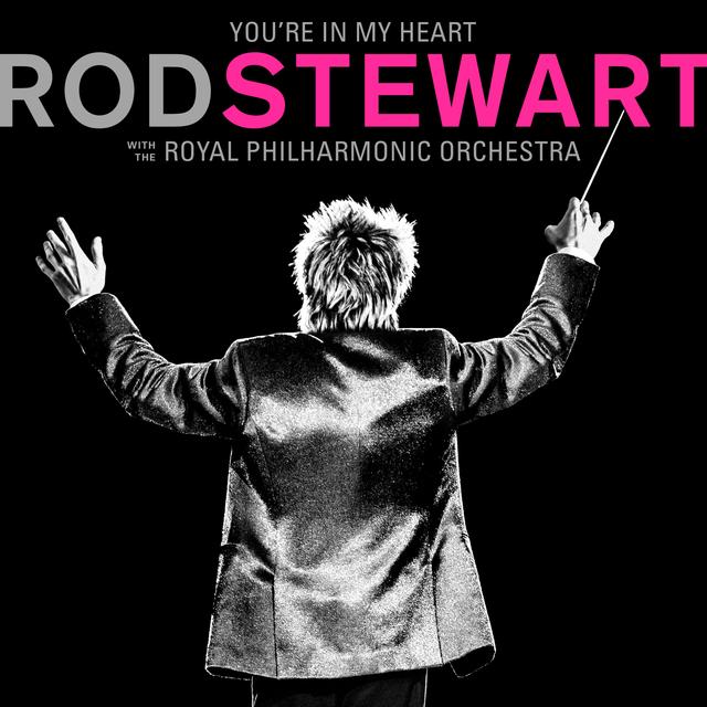 Album cover art for You're in My Heart - Rod Stewart with the Royal Philharmonic Orchestra