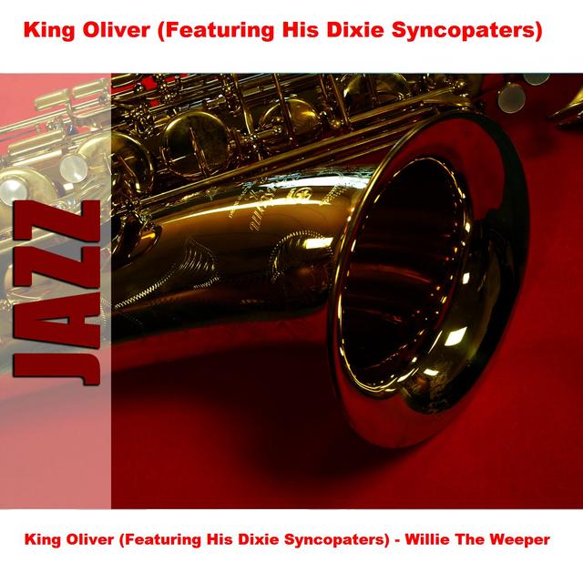 Album cover art for King Oliver (featuring His Dixie Syncopaters) - Willie The Weeper