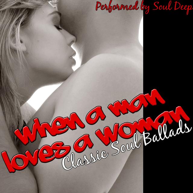 Album cover art for When A Man Loves A Woman: Classic Soul Ballads