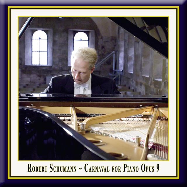 Album cover art for Robert Schumann: Carnaval For Piano Opus 9 "little Scenes On Four Notes"