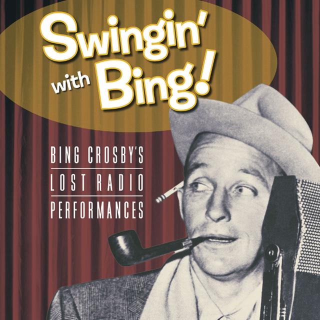 Album cover art for Swingin' with Bing! Bing Crosby's Lost Radio Performances