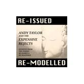 Album cover art for Andy Taylor and the Expensive Rejects: Re-issued Re-modelled