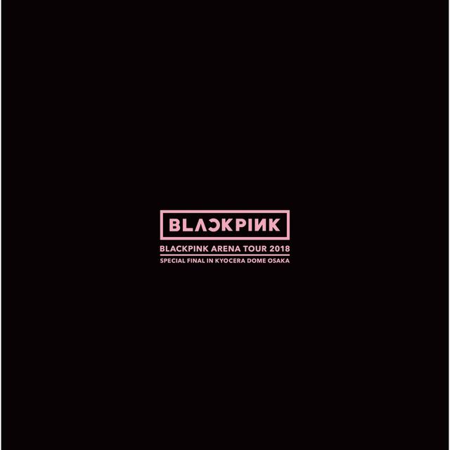 Album cover art for BLACKPINK ARENA TOUR 2018 "SPECIAL FINAL IN KYOCERA DOME OSAKA"