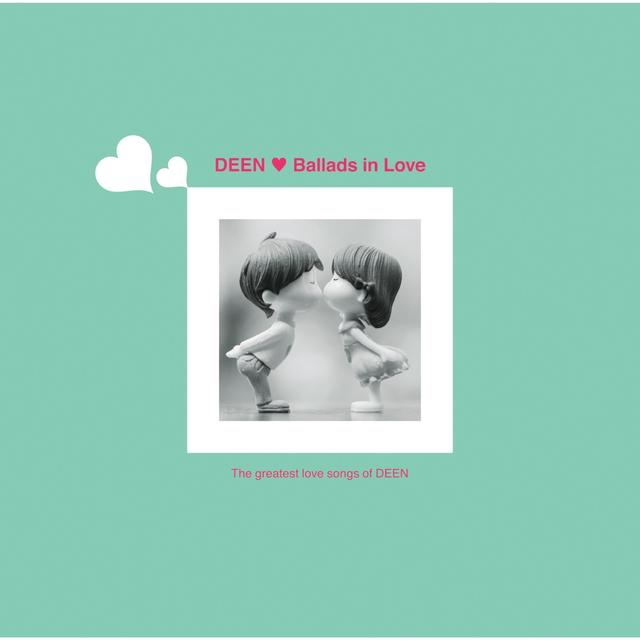 Album cover art for Ballads in Love 〜The greatest love songs of DEEN〜