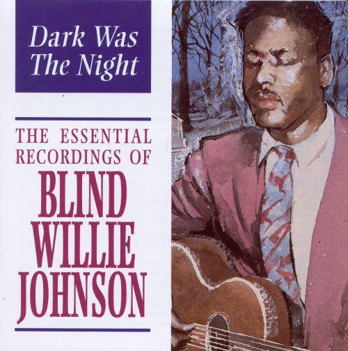 Album cover art for Dark Was the Night: The Essential Recordings of Blind Willie Johnson