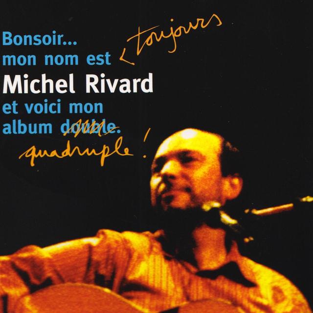 Album cover art for Bonsoir... Mon Nom Est Toujours Michel Rivard Et Voici Mon Album Quadruple!