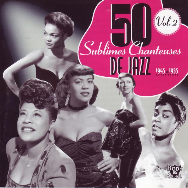 Album cover art for 50 Sublimes Chanteuses De Jazz Vol. 2: 1945 - 1955