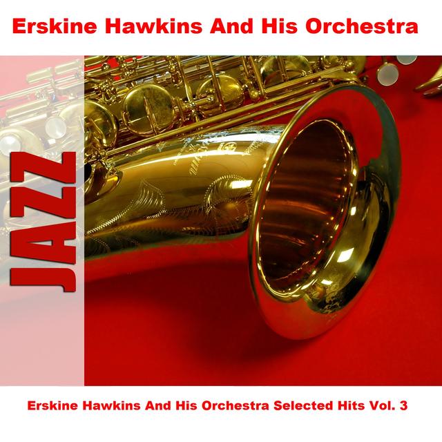 Album cover art for Erskine Hawkins And His Orchestra Selected Hits Vol. 3