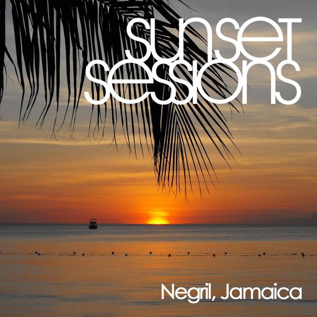 Album cover art for Sunset Sessions - Negril, Jamaica