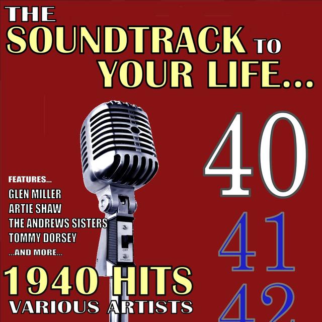 Album cover art for The Soundtrack To Your Life:1940 Hits