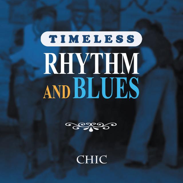 Album cover art for Timeless Rhythm & Blues: Chic