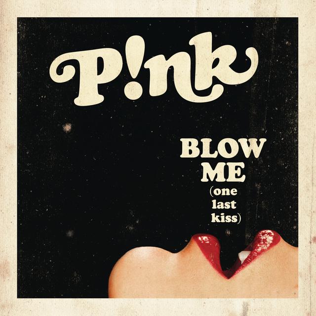 Album cover art for Blow Me (One Last Kiss)