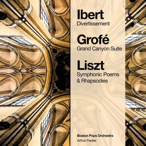 Album cover art for Ibert: Divertissement - Grofé: Grand Canyon Suite - Liszt: Symphonic Poems & Rhapsodies