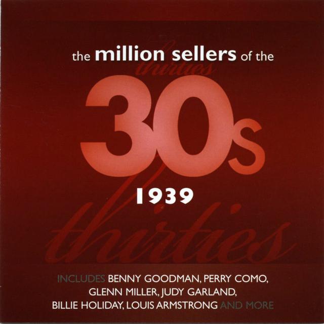 Album cover art for The Million Sellers Of The 30's - 1939