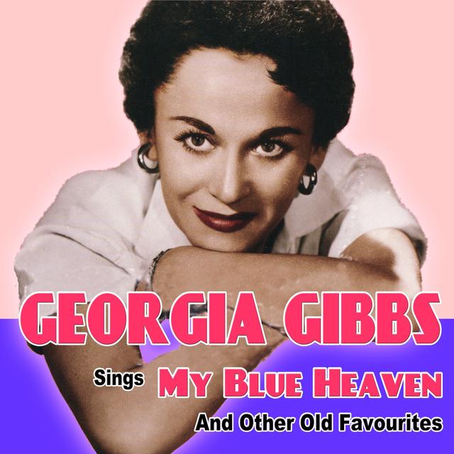 Album cover art for Georgia Gibbs Sings My Blue Heaven And Other Old Favourites