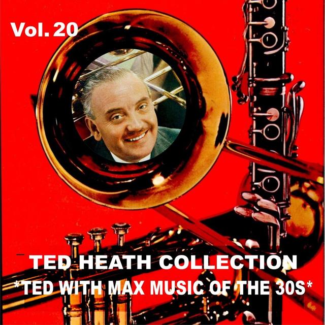 Album cover art for Ted Heath Collection, Vol. 20: Ted With Max Music Of The 30s