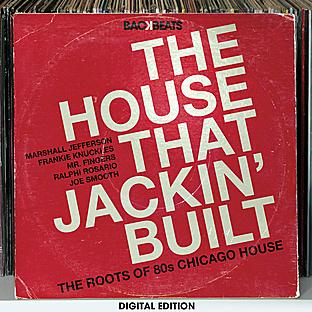 Album cover art for The House That Jackin’ Built – The Roots Of 80’s Chicago House