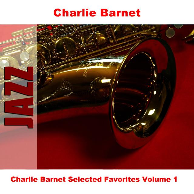 Album cover art for Charlie Barnet Selected Favorites, Vol. 1