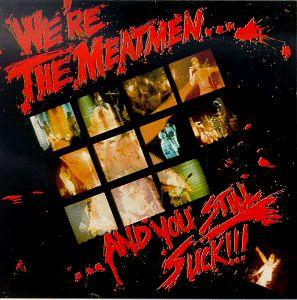 Album cover art for We're The Meatmen... And You Still Suck!!!