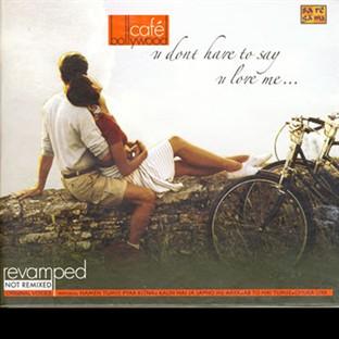 Album cover art for Café Bollywood - U Don't Have To Say U Love Me